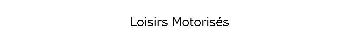 Loisirs Motorisés